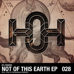 HOH028 Elomak Not Of This Earth EP [OUT NOW]