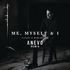 G‑Easy x Bebe rexha - Me. Myself & I (Anevo Remix) (Download)
