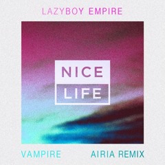 Lazyboy Empire-Vampire (Airia Remix) [Atlantic Records]