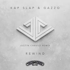 Kap Slap & Gazzo - Rewind (Justin Caruso Remix)