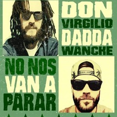 Don Virgilio & Dadda Wanche- No Nos Van A Parar (Chico Nay Prod.)