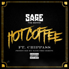 Hot Coffee Feat. Chippass (Produced By Sage The Gemini)