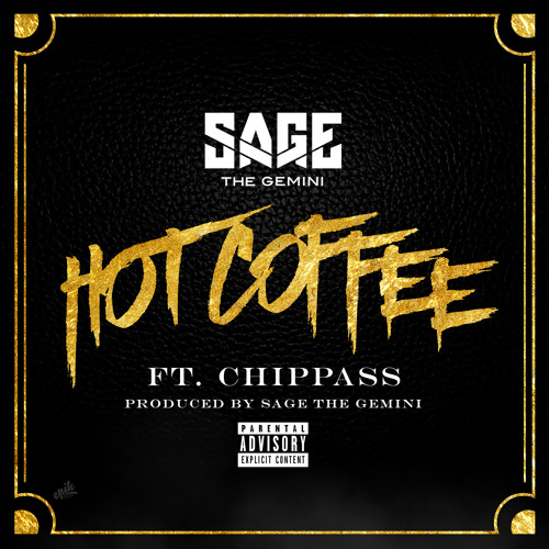 Hot Coffee Feat. Chippass (Produced By Sage The Gemini)