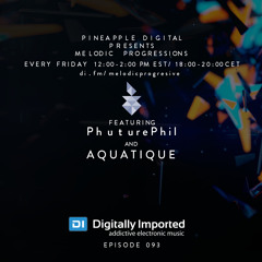 Melodic Progressions Show @ DI.FM Episode 093 - PhuturePhil & Aquatique