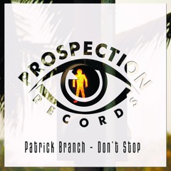 Patrick Branch - Don’t Stop (Original Mix)