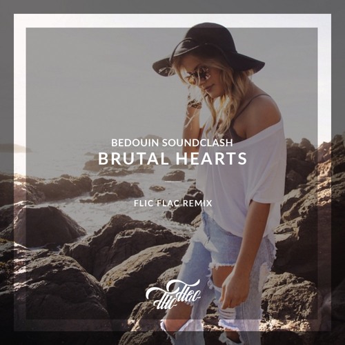 Bedouin Soundclash- Brutal Hearts /// FlicFlac Remix [Release 14.02. via Bitclap!/ Warner Music]