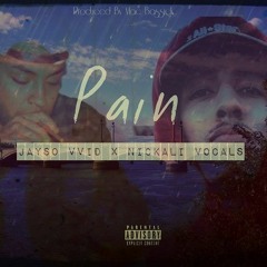 Pain (Jayso Vvid x NickaliVocals)(Prod. Mac Bassick)