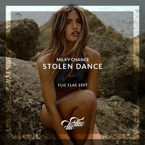Stream Milky Chance - Stolen Dance /// FlicFlac Edit by FlicFlac | Listen  online for free on SoundCloud