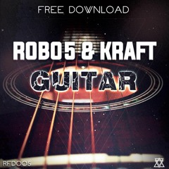 KRAFT & ROBO5 - Guitar [FREE DOWNLOAD]