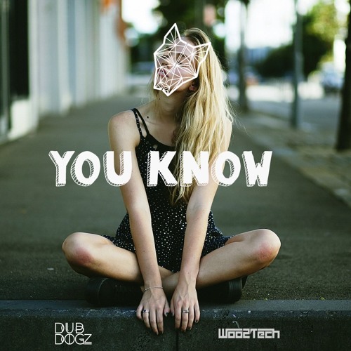 Stream You Know You Like It (Dubdogz & Woo2Tech Remix) by Dubdogz | Listen  online for free on SoundCloud