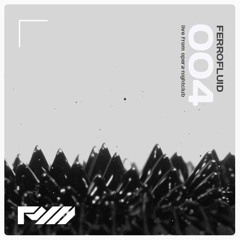 Ferrofluid 004 (Live From Opera Nightclub)