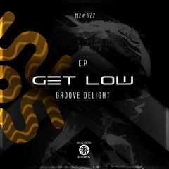 Groove Delight - Get Low (Original Mix)