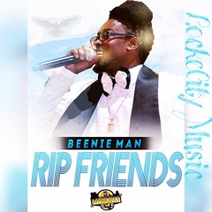 Beenie Man - RIP Friends [LockeCity Music 2016]