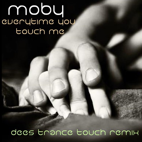 Moby - Everytime You Touch Me (DeeS Trance Touch Remix) by Sengi on  SoundCloud - Hear the world's sounds