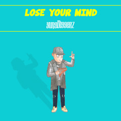 Lose Your Mind - YungDiggerz