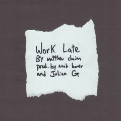 Matthew Chaim - Work Late [prod. Noah Barer & Julian G]