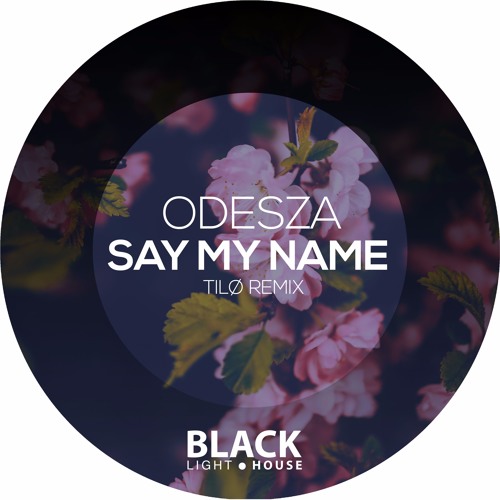 Odesza - Say My Name (Tilø Remix) FREE DOWNLOAD!