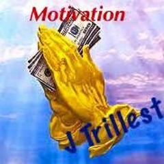 J Trillest-Motivation