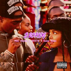 MIKE ROCKER x BRXTN x SASHA RENEE- BROKEN (PROD BY DRE EAZY)