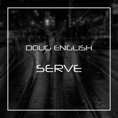 Doug English - Serve (Original Mix)