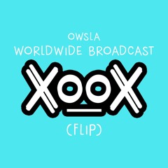 Owsla - Worldwide Broadcast [XOOX Flip]