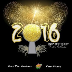 Keese Wilson & Khiri the Kamikaze - 2016 & Beyond (Prod.  By 9th Wonder)