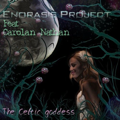 Enorasis Project Feat Carolan Nathan - The Celtic Goddess