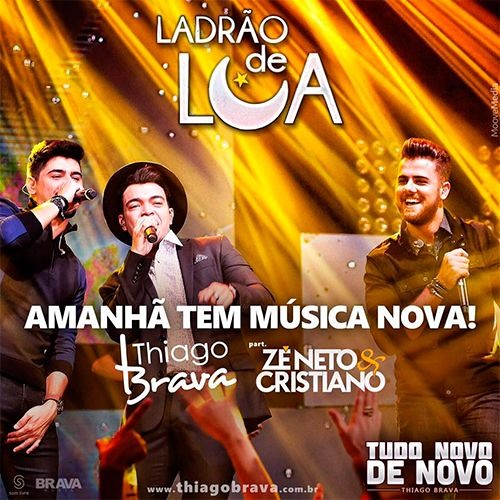 Thiago Brava - Ladrão De Lua (Part. Zé Neto E Cristiano)