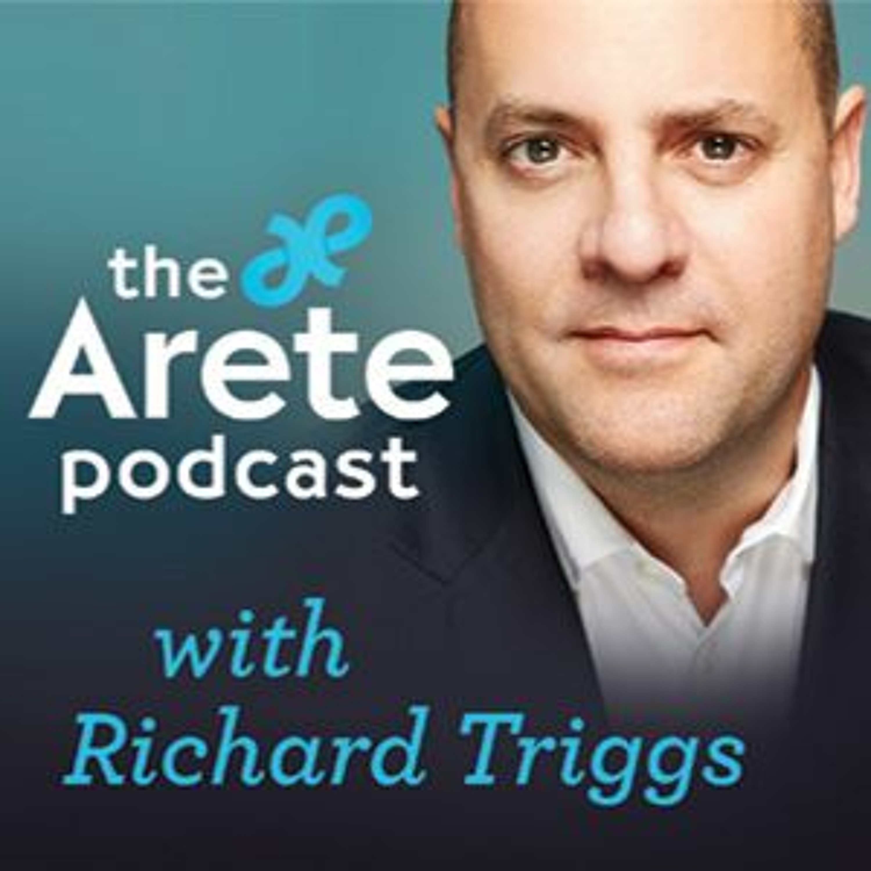 Arete Podcast with Richard Triggs