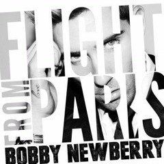 BOBBY NEWBERRY Flight From Paris Official