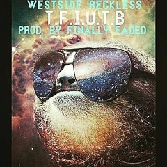 TFIUTB - Westside Reckless (Reckless Intentions II)