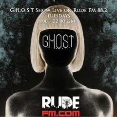 G.H.O.S.T - RudeFM - 16.2.16