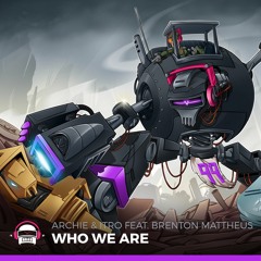 Archie & Itro - Who We Are (feat. Brenton Mattheus)