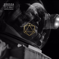 ODESZA - It's Only (feat. Zyra) (RÜFÜS Remix)