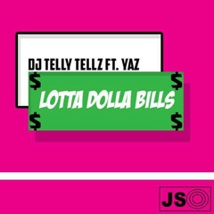 DJ Telly Tellz Ft. YAZ - Lotta Dolla Bills (Instagram@therealyaz)