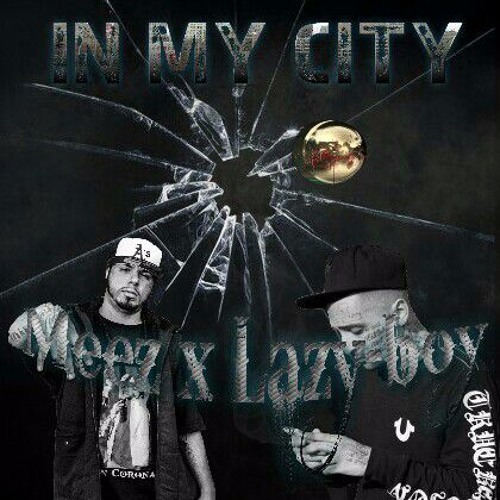 Meez X Lazy-Boy  "In My City"