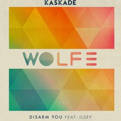 Kaskade ft. Ilsey - Disarm You (WOLFE Remix)[Free DL]