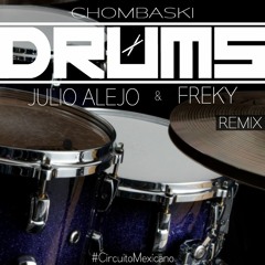 Chombaski - Drums (Julio Alejo & Freky Remix) DEMO