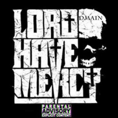 Lord Have Mercy Ft. Dmain