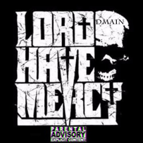 Lord Have Mercy Ft. Dmain