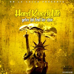 Geter HD Ft Lor Choc- Hard Knock Life