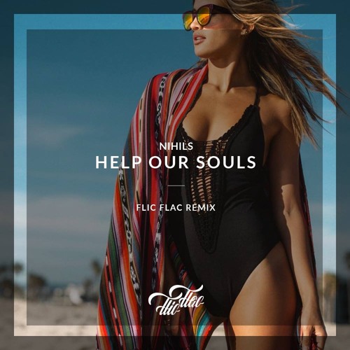NIHILS - Help Our Souls /// FlicFlac Remix