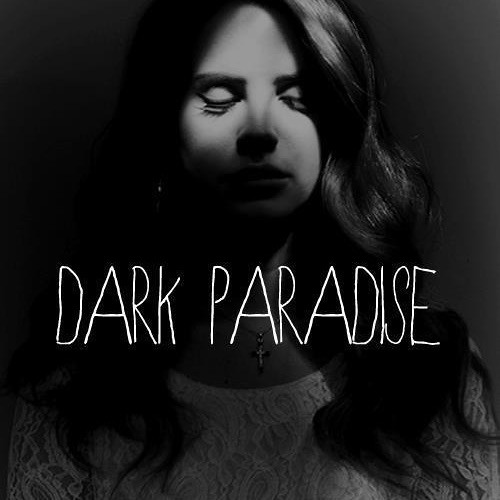 Dark Paradise — Lana Del Rey
