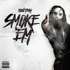 MoneyBag - Smoke Em