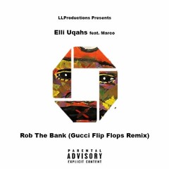 Rob The Bank (Gucci Flip Flops Remix)