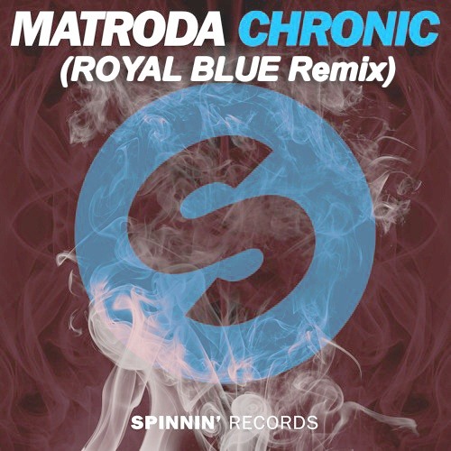 Matroda - Chronic (Royal Blue Remix)