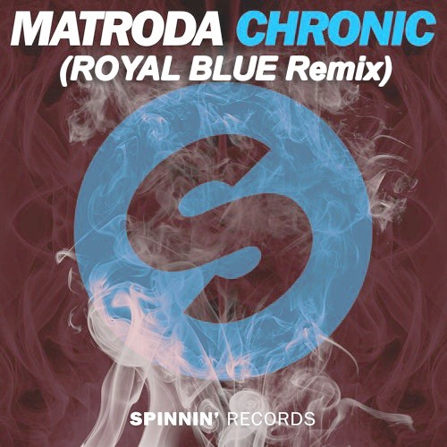 Stream Matroda - Chronic (Royal Blue Remix) By Royal Blue | Listen.