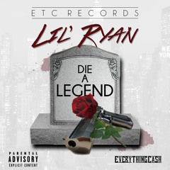 Die A Legend - Lil' Ryan