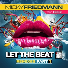 Micky Friedmann Ft. Geez - Let The Beat (Roger Grey Remix)Preview