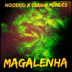 Noizekid X Sergio Mendes - Magalenha *Wiwek Support*